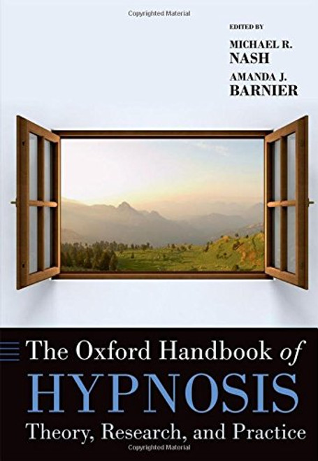 The Oxford Handbook of Hypnosis: Theory, Research, and Practice (Oxford Handbooks)