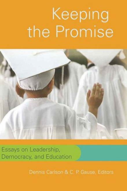 Keeping the Promise: Essays on Leadership, Democracy, and Education (Counterpoints)