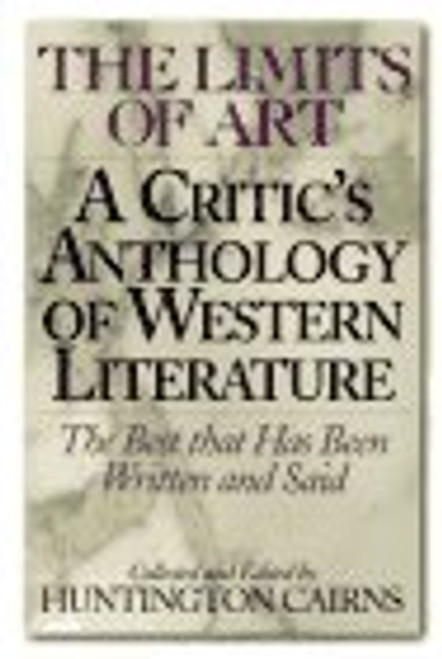 The Limits of Art: A Critic's Anthology of Western Literature (the Best that Has Been Written and Said)