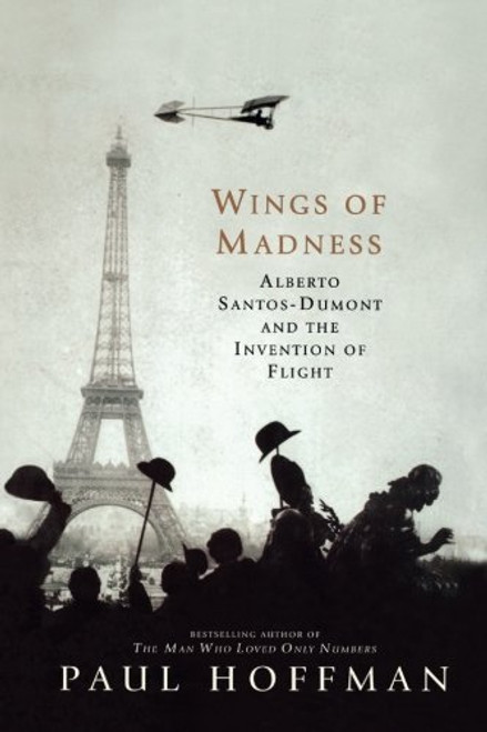 Wings of Madness: Alberto Santos-Dumont and the Invention of Flight