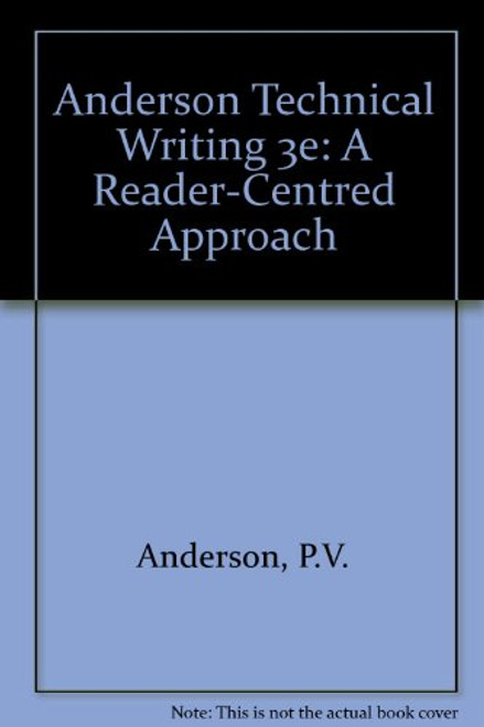 Technical Writing: A Reader-Centered Approach
