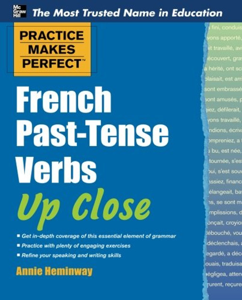 Practice Makes Perfect French Past-Tense Verbs Up Close (Practice Makes Perfect Series)