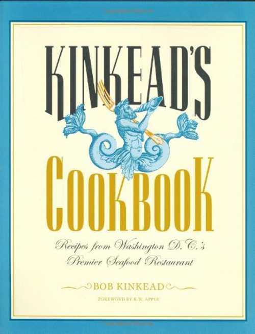 Kinkead's Cookbook: Recipes from Washington D.C.'s Premier Seafood Restaurant