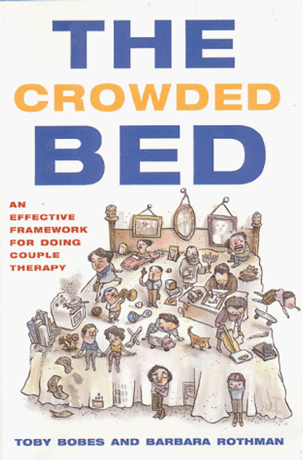 The Crowded Bed: An Effective Framework for Doing Couple Therapy (Norton Professional Books)