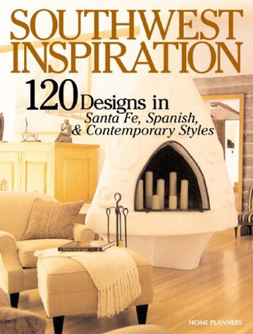 Southwest Inspiration: 120 Home Designs in Santa Fe, Spanish & Contemporary Styles (Inspiration Series, 2)