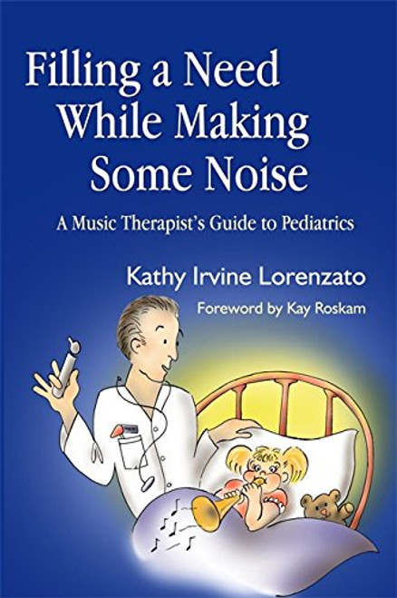 Filling a Need While Making Some Noise: A Music Therapist's Guide to Pediatrics