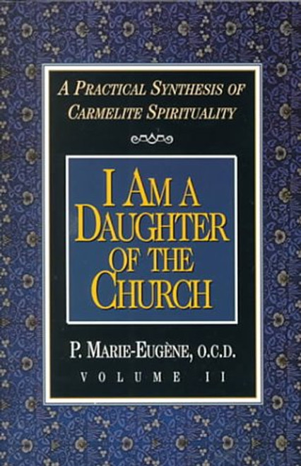 2: I Am a Daughter of the Church: A Practical Synthesis of Carmelite Spirituality