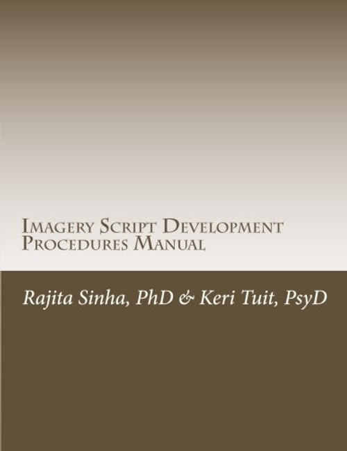 Imagery Script Development Procedures Manual: Rajita Sinha, Ph.D. and Keri Tuit, Psy.D.