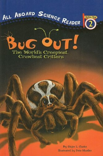 Bug Out!: The World's Creepiest, Crawliest Critters (All Aboard Science Reader: Level 2 (Pb))