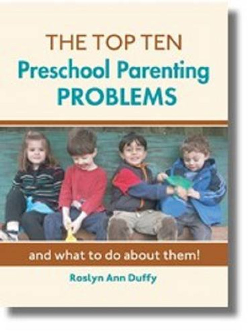 The Top Ten Preschool Parenting Problems: What to Do About Them