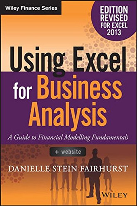 Using Excel for Business Analysis: A Guide to Financial Modelling Fundamentals (Wiley Finance)
