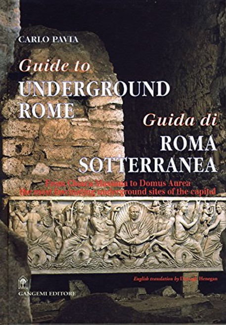 Guide to Underground Rome: From Cloaca Massima to Domus Aurea, The Most Fascinating Underground Sites of the Capital