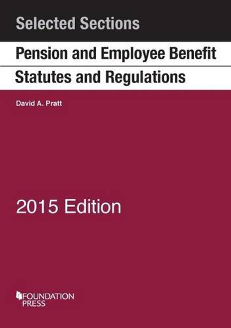 Pension and Employee Benefit Statutes and Regulations (Selected Statutes)