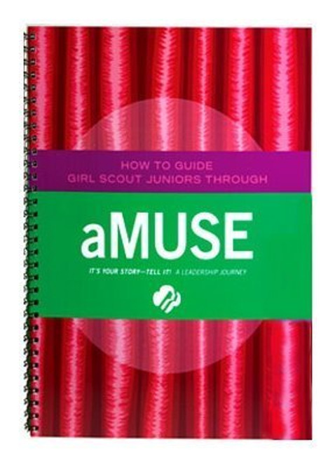 Junior aMUSE Journey - Leaders Book (Girl Scout Journey Books, Junior 3)