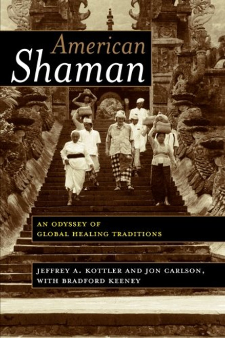 American Shaman: An Odyssey of Global Healing Traditions