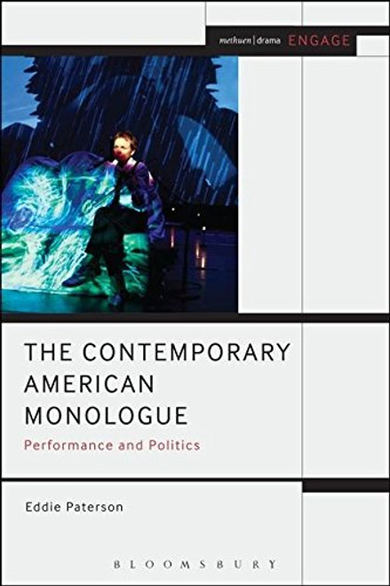 The Contemporary American Monologue: Performance and Politics (Methuen Drama Engage)