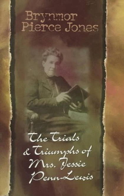 The Trials and Triumphs of Jessie Penn-Lewis