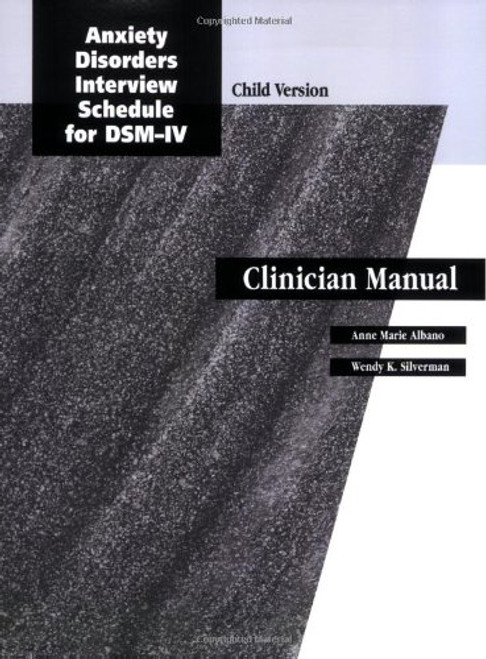 Anxiety Disorders Interview Schedule (ADIS-IV) Child/Parent Version Combination Specimen Set: Includes Clinician's Manual, Child Interview Schedule, ... Interview Schedule (Treatments That Work)