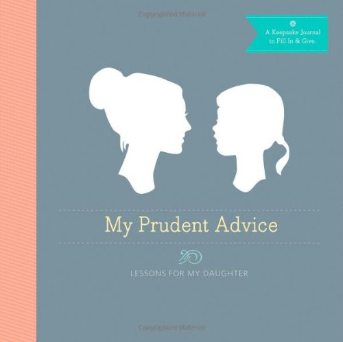 My Prudent Advice: Lessons for My Daughter