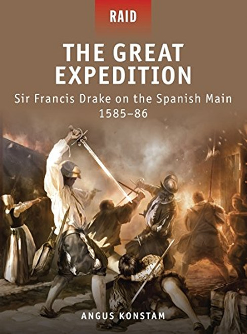 The Great Expedition: Sir Francis Drake on the Spanish Main 158586 (Raid)