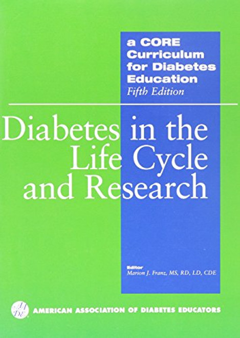 4: A Core Curriculum for Diabetes Education: Diabetes in the Life Cycle And Research