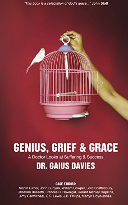 Genius, Grief & Grace: A Doctor Looks at Suffering & Success (Biography)