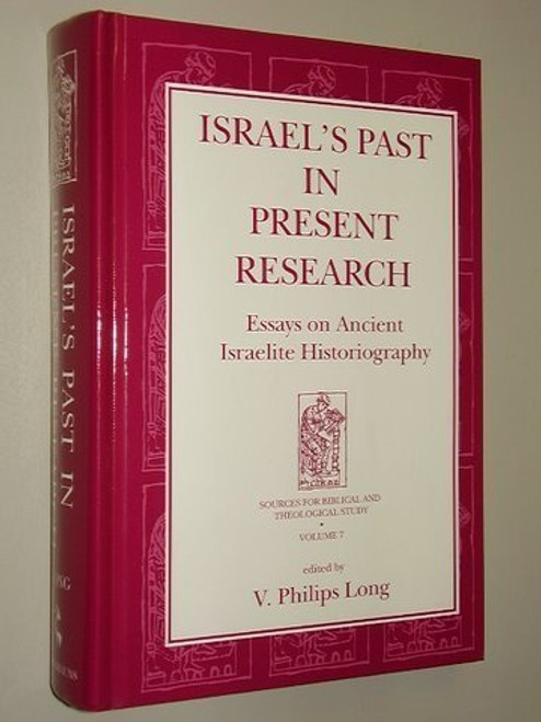 Israel's Past in Present Research: Essays on Ancient Israelite Historiography (Sources for Biblical and Theological Study Old Testament Series) (Sources ... and Theological Study Old Testament Series)