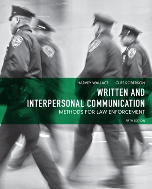 Written and Interpersonal Communication: Methods for Law Enforcement (5th Edition)