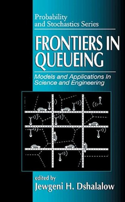 Frontiers in Queueing: Models and Applications in Science and Engineering (Probability and Stochastics Series)