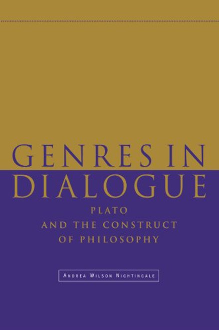 Genres in Dialogue: Plato and the Construct of Philosophy
