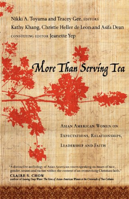 More Than Serving Tea: Asian American Women on Expectations, Relationships, Leadership and Faith