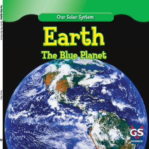Earth: The Blue Planet (Our Solar System)