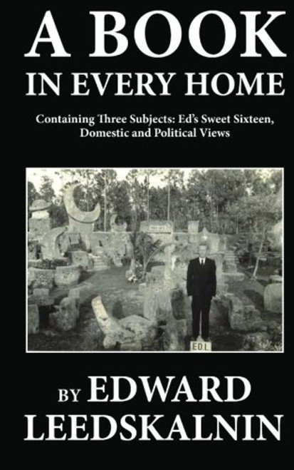 A Book in Every Home Containing Three Subjects: Ed's Sweet Sixteen, Domestic and Political Views