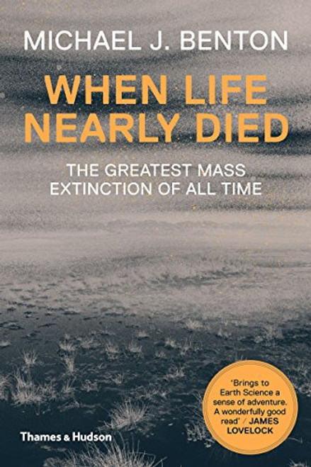 When Life Nearly Died: The Greatest Mass Extinction of All Time (Revised edition)