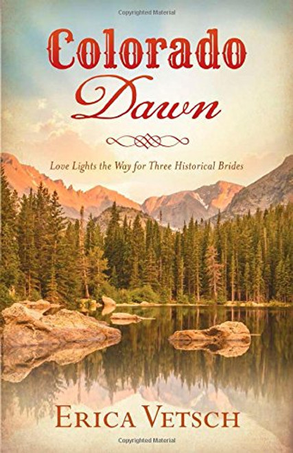 Colorado Dawn: Love Lights the Way for Three Historical Brides (Romancing America)