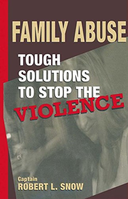 Family Abuse: Tough Solutions to Stop the Violence