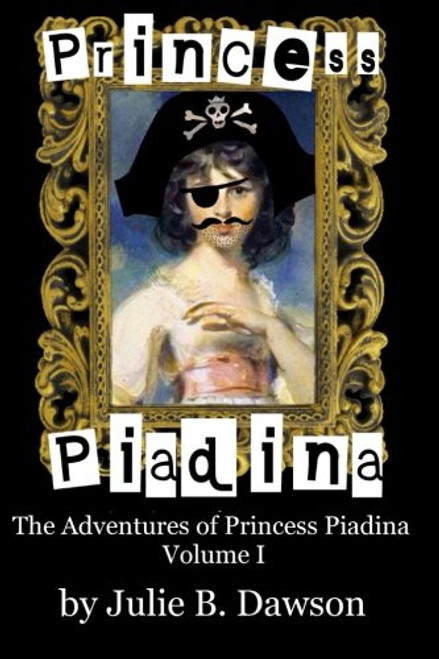 Princess Piadina (The Adventures of Princess Piadina) (Volume 1)