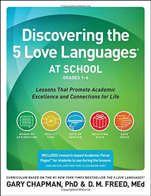 Discovering the 5 Love Languages at School (Grades 1-6): Lessons that Promote Academic Excellence and Connections for Life