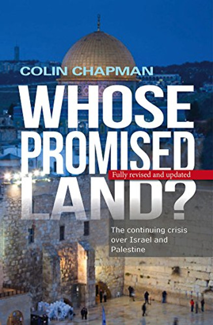 Whose Promised Land?: The Continuing Crisis Over Israel and Palestine