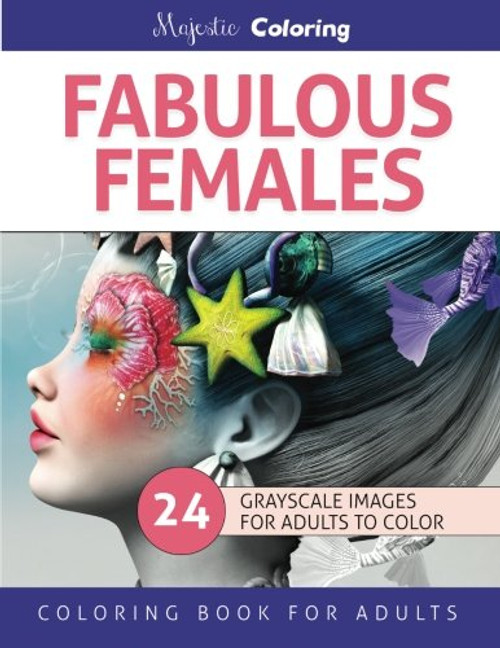 Fabulous Females: Grayscale Image Coloring Book for Adults