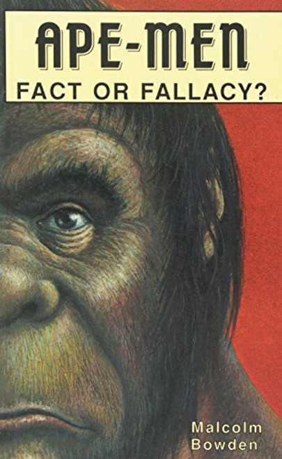 Apemen - Fact or Fallacy?: A Critical Examination of the Evidence