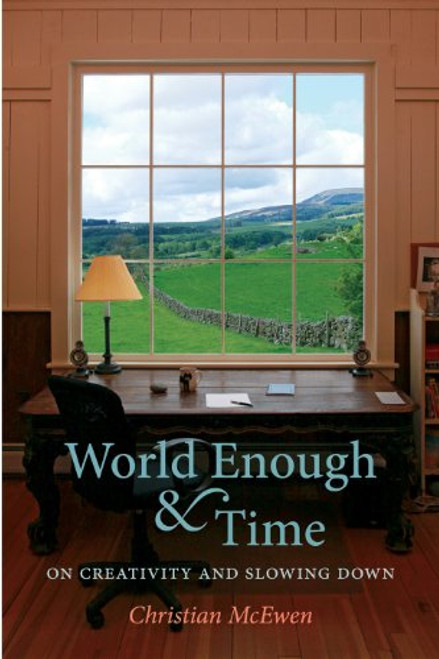 World Enough & Time: On Creativity and Slowing Down