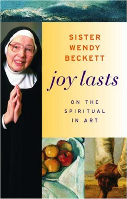 Joy Lasts: On the Spiritual in Art (Getty Trust Publications: J. Paul Getty Museum)