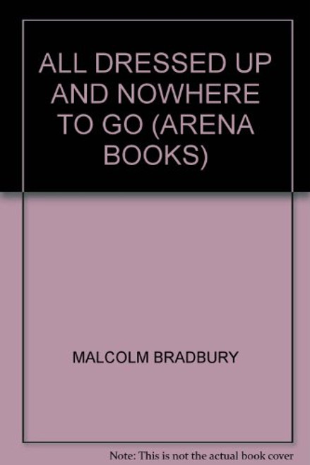 All Dressed Up and Nowhere to Go (Arena Books)