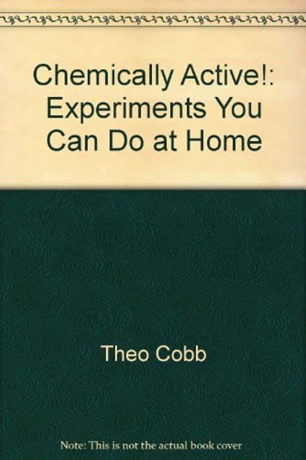 Chemically active!: Experiments you can do at home