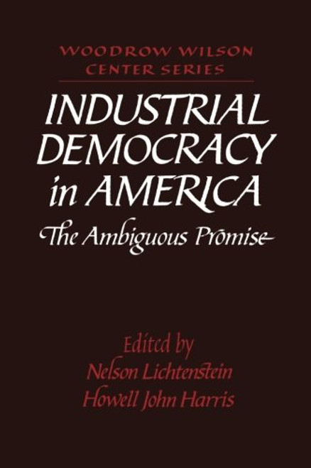Industrial Democracy in America: The Ambiguous Promise (Woodrow Wilson Center Press)