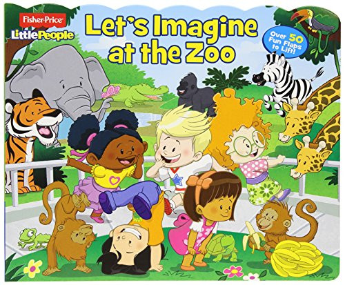 Fisher-Price Little People: Let's Imagine at the Zoo (Lift-the-Flap)