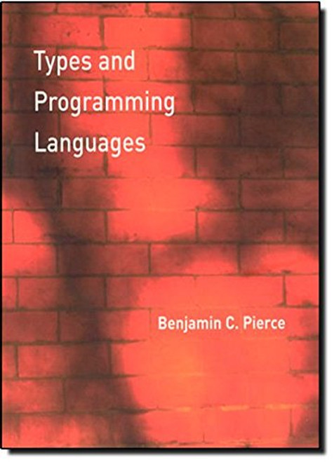 Types and Programming Languages (MIT Press)