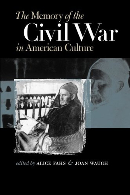 The Memory of the Civil War in American Culture (Civil War America)