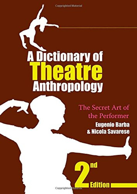 A Dictionary of Theatre Anthropology: The Secret Art of the Performer